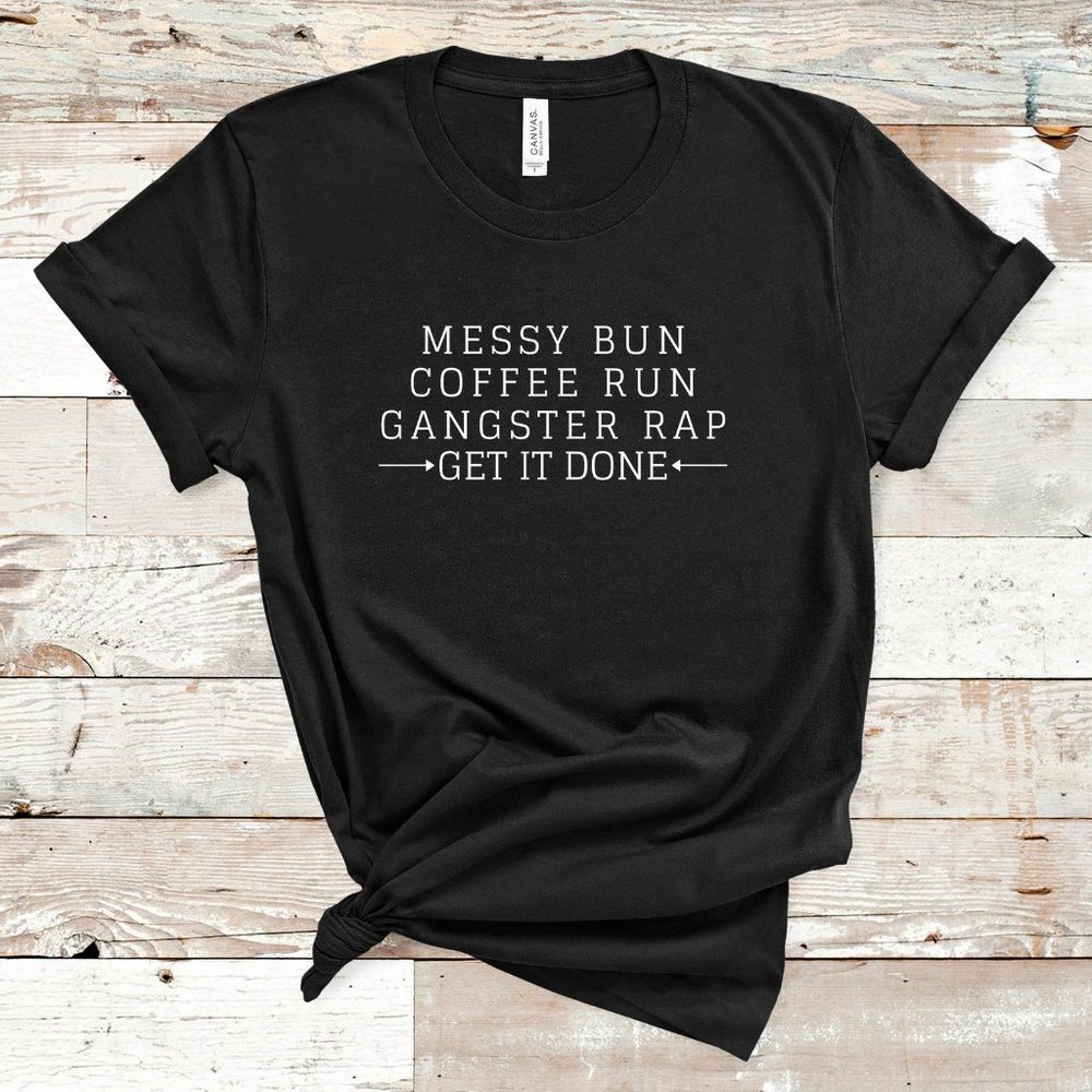 Messy Bun Get It Done Tee